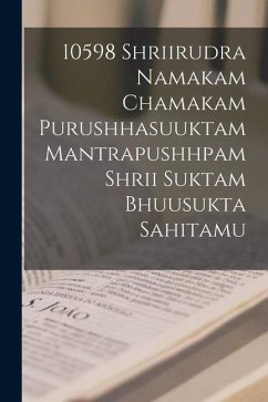 10598 shriirudra namakam chamakam purushhasuuktam mantrapushhpam shrii suktam bhuusukta sahitamu - -, -