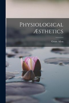 Physiological Æsthetics - Allen, Grant Physiological Æsthetics - Allen, Grant