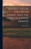 Adventures In The Libyan Desert And The Oasis Of Jupiter Ammon