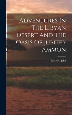 Adventures In The Libyan Desert And The Oasis Of Jupiter Ammon