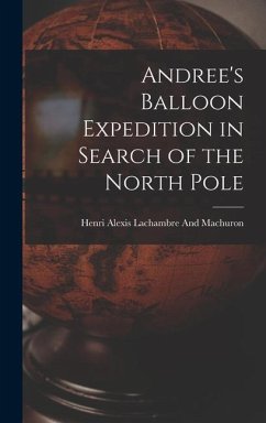 Andree's Balloon Expedition in Search of the North Pole - Lachambre and Machuron, Henri Alexis