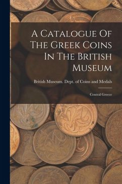Cover A Catalogue Of The Greek Coins In The British Museum: Central Greece