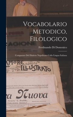 Vocabolario Metodico, Filologico: Comparato Del Dialetto Napolitano Colla Lingua Italiana - Domenico, Ferdinando Di