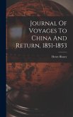 Journal Of Voyages To China And Return, 1851-1853 Journal Of Voyages To China And Return, 1851-1853