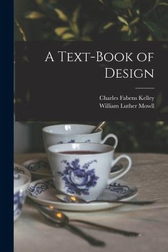 A Text-Book of Design - Kelley, Charles Fabens; Mowll, William Luther