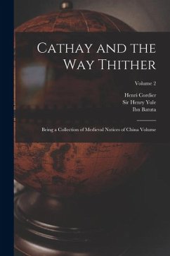 Cathay and the way Thither: Being a Collection of Medieval Notices of China Volume; Volume 2 - Cordier, Henri; Ibn, Batuta