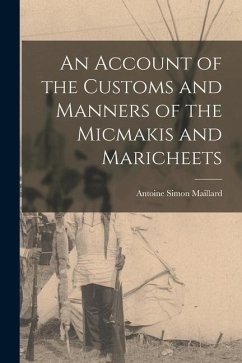 An Account of the Customs and Manners of the Micmakis and Maricheets - Maillard, Antoine Simon
