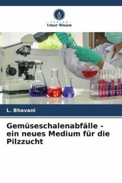 Gemüseschalenabfälle - ein neues Medium für die Pilzzucht - Bhavani, L.