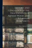History and Genealogy of the Descendants of Abinah Wood and Susannah Humphreys