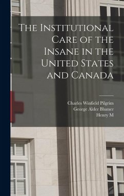 Cover The Institutional Care of the Insane in the United States and Canada