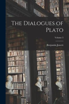 The Dialogues of Plato; Volume 3 - Jowett, Benjamin