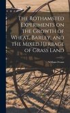 The Rothamsted Experiments on the Growth of Wheat, Barley, and the Mixed Herbage of Grass Land