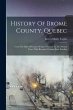 History Of Brome County, Quebec: From... - Bild 1