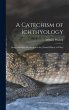 A Catechism of Ichthyology; Being a... - Bild 1