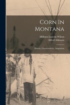 Corn In Montana: History, Characteristics, Adaptation - Atkinson, Alfred