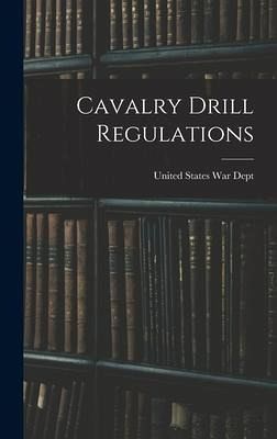 Cavalry Drill Regulations Cavalry Drill Regulations