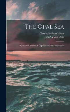 Cover The Opal Sea; Continued Studies in Impressions and Appearances