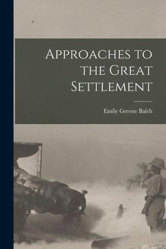 Approaches to the Great Settlement - Balch, Emily Greene
