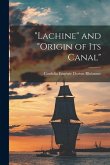 &quote;Lachine&quote; and &quote;origin of its Canal&quote;