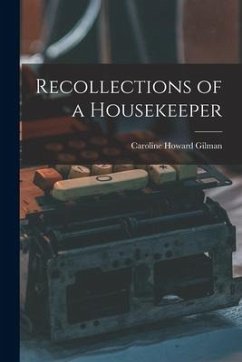 Recollections of a Housekeeper - Gilman, Caroline Howard