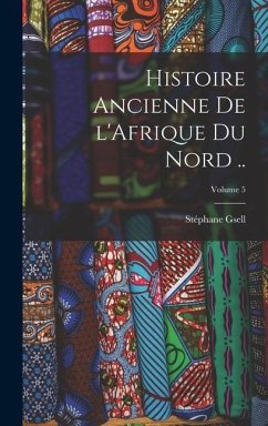 Cover Histoire ancienne de l'Afrique du Nord ..; Volume 5