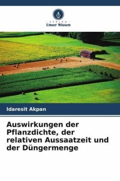 Auswirkungen der Pflanzdichte, der relativen Aussaatzeit und der Düngermenge - Akpan, Idaresit