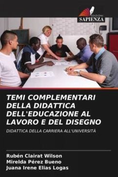 TEMI COMPLEMENTARI DELLA DIDATTICA DELL'EDUCAZIONE AL LAVORO E DEL DISEGNO - Clairat Wilson, Rubén;Pérez Bueno, Mirelda;Elías Logas, Juana Irene