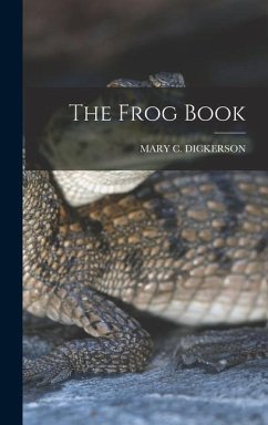 The Frog Book - Dickerson, Mary C.