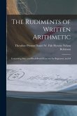 The Rudiments of Written Arithmetic: Containing Slate and Black-board Exercises for Beginners, and D