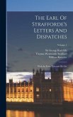 The Earl Of Strafforde's Letters And Dispatches: With An Essay Towards His Life; Volume 1