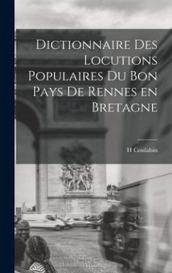 Dictionnaire des Locutions Populaires du Bon Pays de Rennes en Bretagne - H, Coulabin