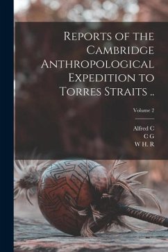 Reports of the Cambridge Anthropological Expedition to Torres Straits ..; Volume 2 - Haddon, Alfred C.; Rivers, W. H. R.; Seligman, C. G.