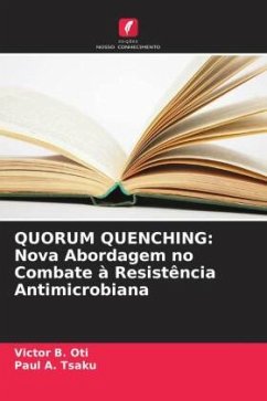 QUORUM QUENCHING: Nova Abordagem no Combate à Resistência Antimicrobiana - Oti, Victor B.;Tsaku, Paul A.