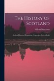 The History of Scotland; And, an Historical Disquisition Concerning Ancient India