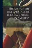 History of the Rise and Fall of the Slave Power in America; Volume 2