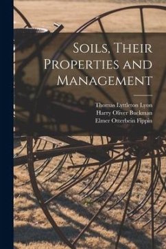 Soils, Their Properties and Management - Lyon, Thomas Lyttleton; Fippin, Elmer Otterbein; Buckman, Harry Oliver