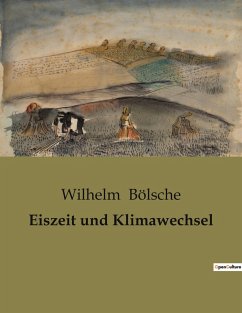 Eiszeit und Klimawechsel - Bölsche, Wilhelm