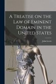 A Treatise on the law of Eminent Domain in the United States