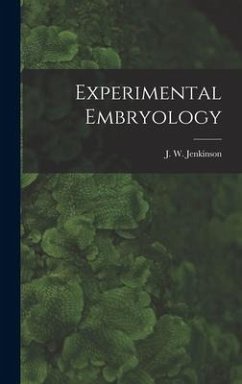 Experimental Embryology - Jenkinson, J. W.