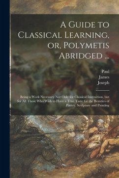 Cover A Guide to Classical Learning, or, Polymetis Abridged ...