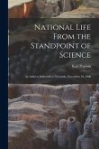 National Life From the Standpoint of Science: An Address Delivered at Newcastle, November 19, 1900