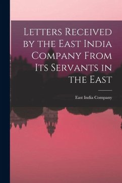 Cover Letters Received by the East India Company From its Servants in the East