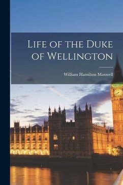 Life of the Duke of Wellington - Maxwell, William Hamilton