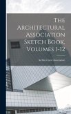 The Architectural Association Sketch Book, Volumes 1-12