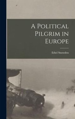 A Political Pilgrim in Europe - Snowden, Ethel