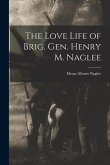 The Love Life of Brig. Gen. Henry M. Naglee