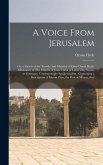A Voice From Jerusalem: Or, a Sketch of the Travels And Ministry of Elder Orson Hyde, Missionary of The Church of Jesus Christ of Latter-day S