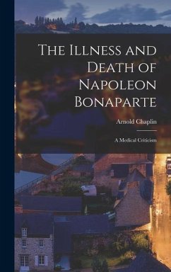 The Illness and Death of Napoleon Bonaparte - Chaplin, Arnold