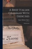 A Brief Italian Grammar With Exercises: With Exercises