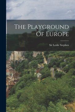 The Playground Of Europe - Stephen, Leslie
